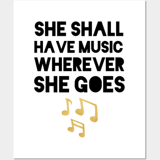SHE SHALL HAVE MUSIC WHEREVER SHE GOES Posters and Art